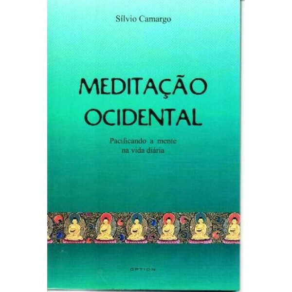 Medita��o Ocidental - Pacificando a Mente na Vida Di�ria