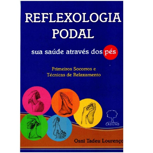 Reflexologia Podal - Sua Sa�de Atrav�s dos P�s