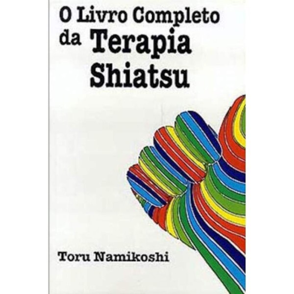 O Livro Completo da Terapia Shiatsu
