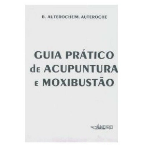Guia Pr�tico de Acupuntura e Moxibust�o