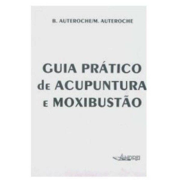 Guia Pr�tico de Acupuntura e Moxibust�o
