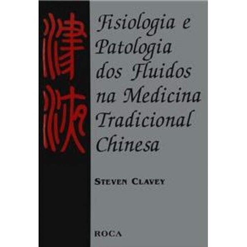 Fisiologia e Patologia dos Fl�idos na Medicina Tradicional Chinesa