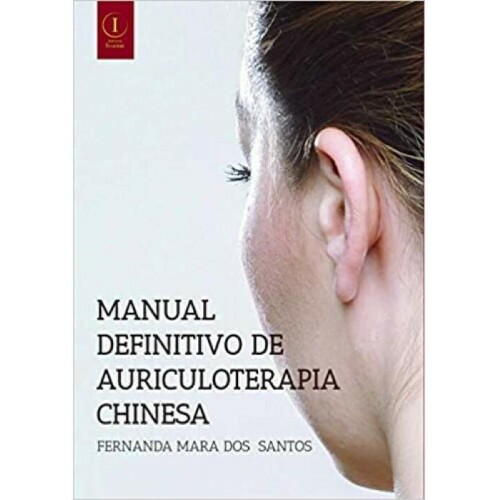 Manual Definitivo de Auriculoterapia Chinesa