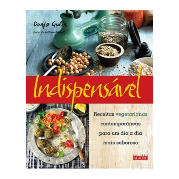 Indispensvel - Receitas Vegetarianas Contemporneas... 