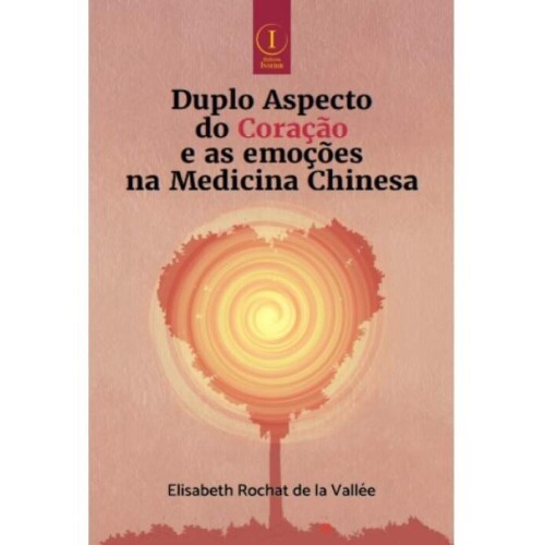 Duplo Aspecto do Corao e as Emoes na Medicina Chinesa