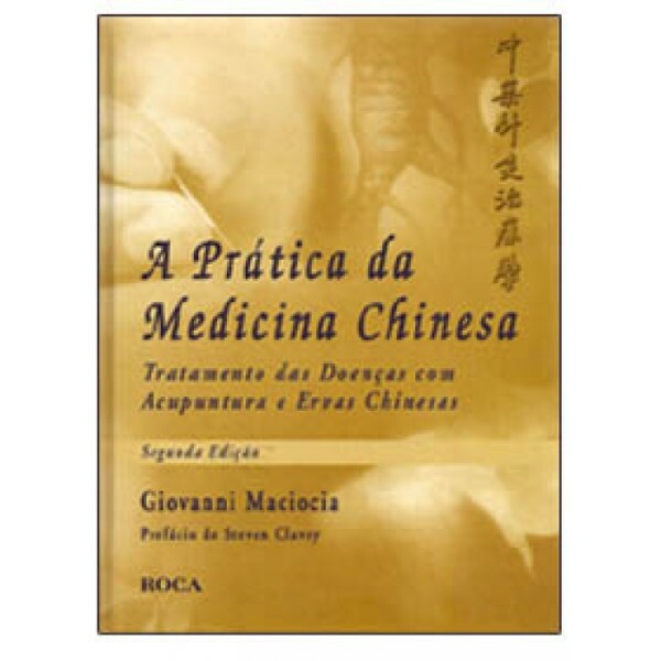A Pr�tica da Medicina Chinesa 2� Edi��o