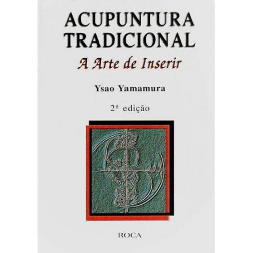 Acupuntura Tradicional - A Arte de Inserir 2 Edio