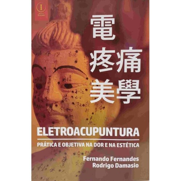 Eletroacupuntura - Prtica e Objetiva na dor e na Esttica