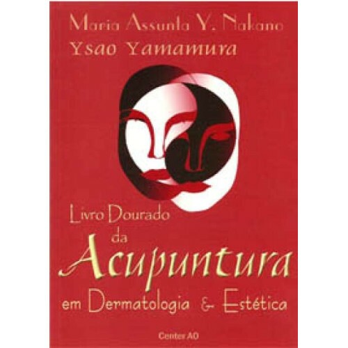 Livro Dourado da Acupuntura em Dermatologia e Est�tica (2�Edi��o)