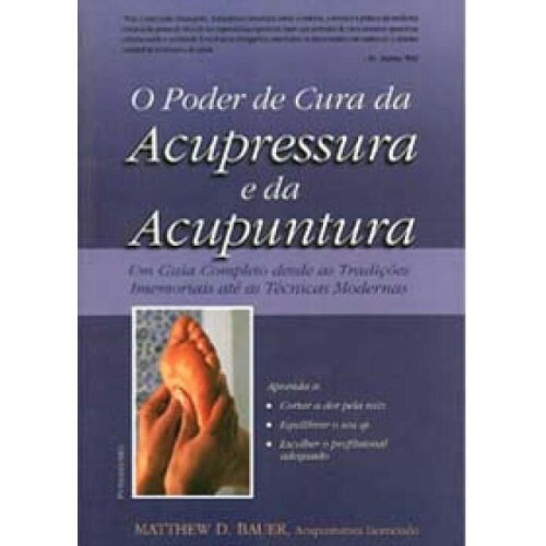 O Poder de Cura da Acupressura e da Acupuntura