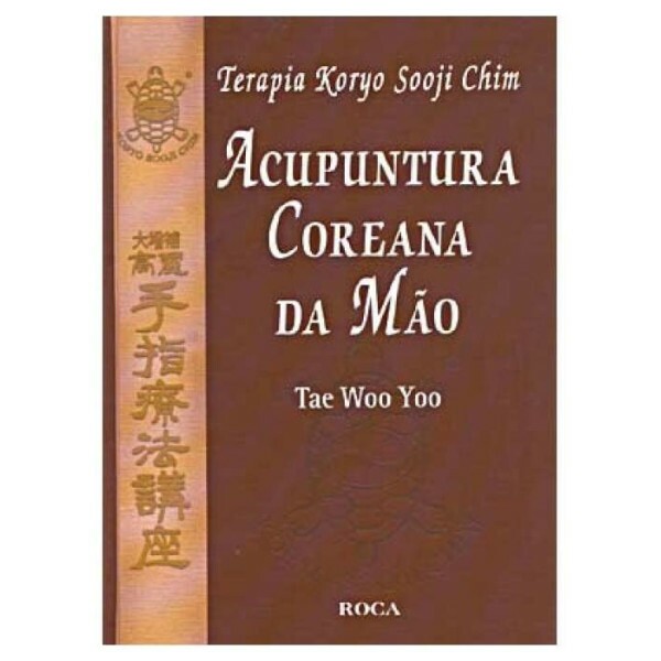 Terapia Koryo Sooji Chim: Acupuntura Coreana da M�o