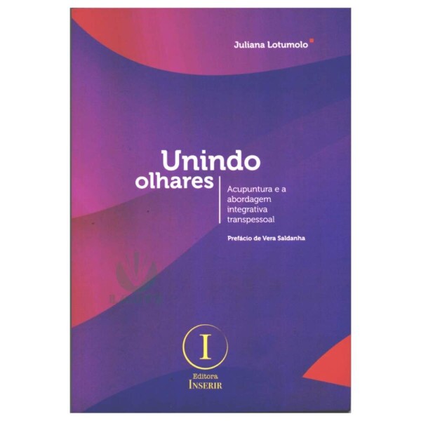 Unindo olhares - Acupuntura e a abordagem integrativa transpessoal