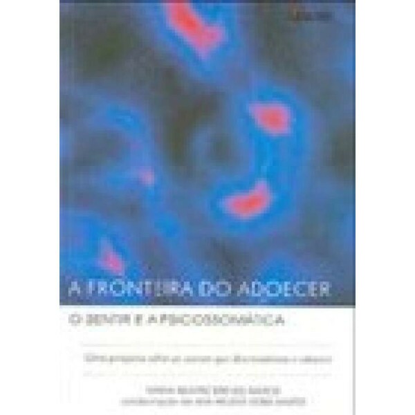 Fronteira do Adoecer: o Sentir e a Psicossomtica
