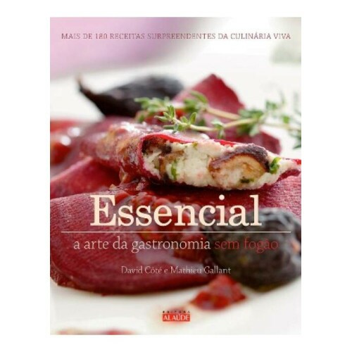 Essencial - A arte da gastronomia sem fog�o