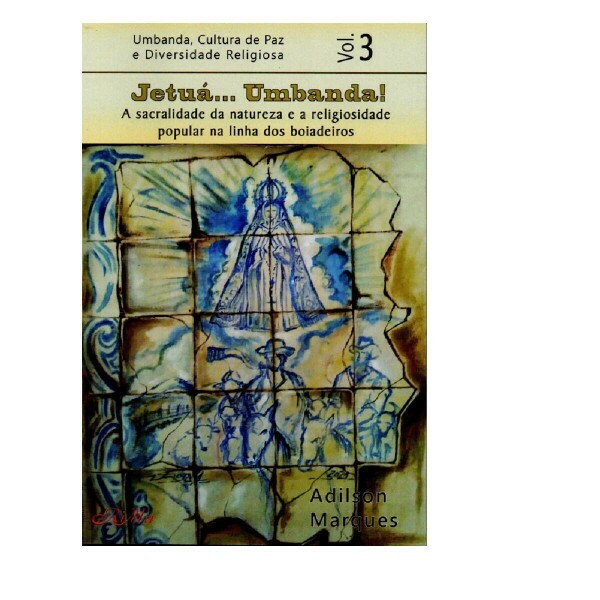 Jetu�... Umbanda! - A sacralidade da natureza e a religiosidade popular na linhas dos boiadeiros