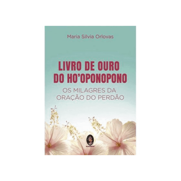O Livro de Ouro do Ho'Oponopono- Milagres da Ora��o do Perd�o